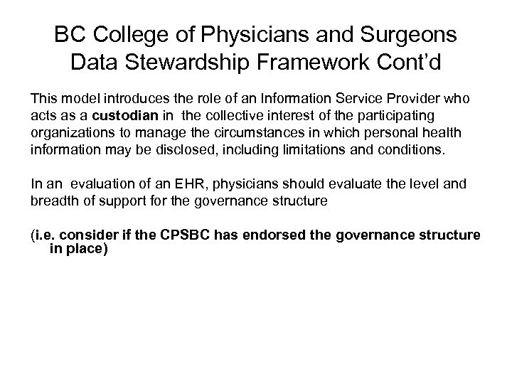 BC College of Physicians and Surgeons Data Stewardship Framework Cont’d This model introduces the