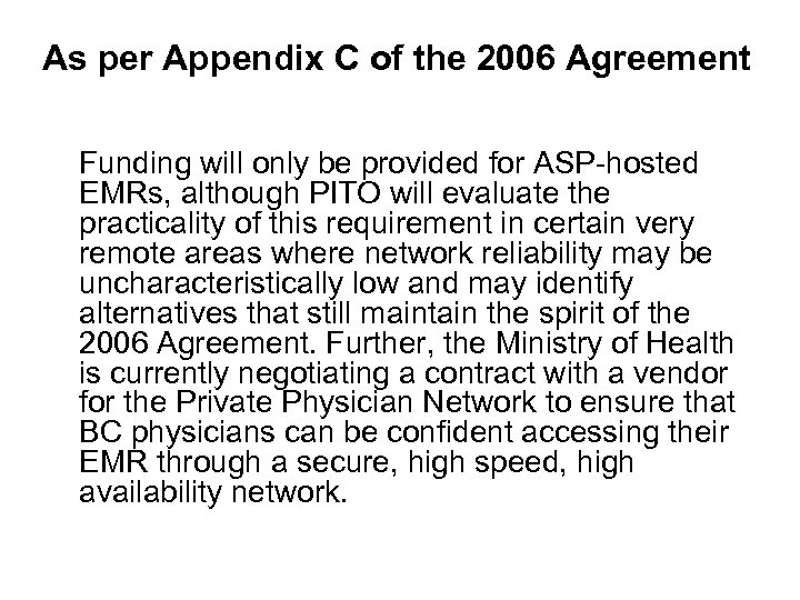 As per Appendix C of the 2006 Agreement Funding will only be provided for