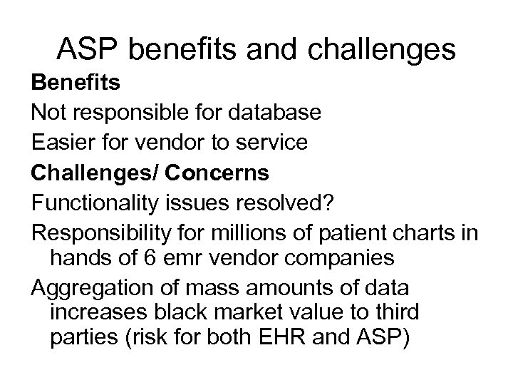 ASP benefits and challenges Benefits Not responsible for database Easier for vendor to service