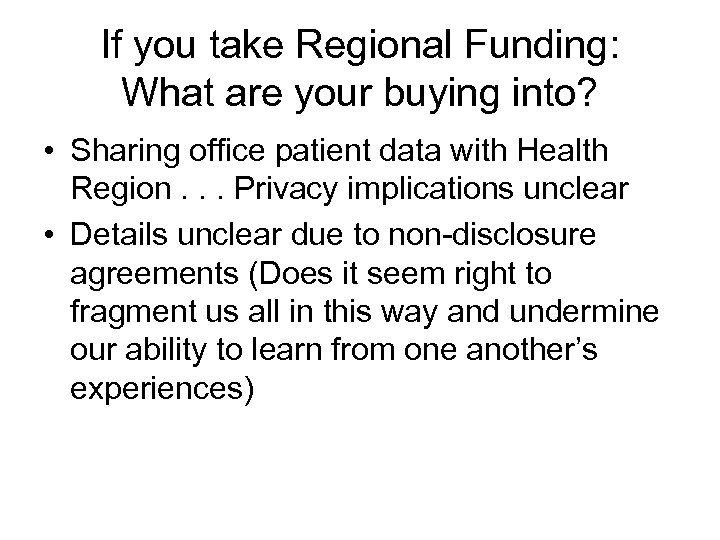 If you take Regional Funding: What are your buying into? • Sharing office patient