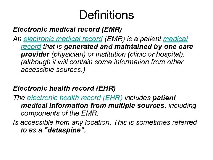 Definitions Electronic medical record (EMR) An electronic medical record (EMR) is a patient medical