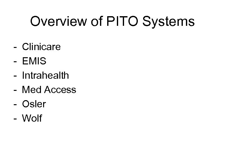Overview of PITO Systems - Clinicare EMIS Intrahealth Med Access Osler Wolf 