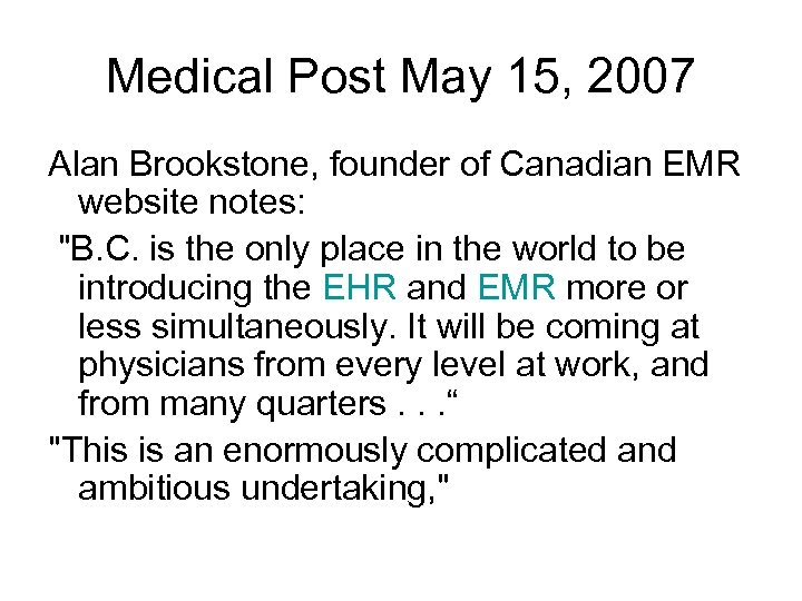 Medical Post May 15, 2007 Alan Brookstone, founder of Canadian EMR website notes: "B.