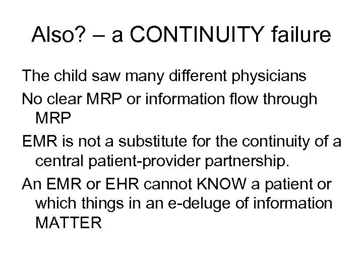 Also? – a CONTINUITY failure The child saw many different physicians No clear MRP