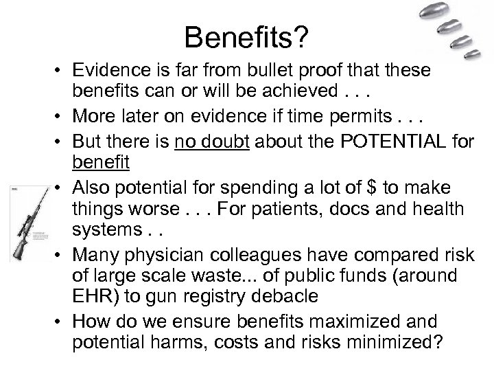 Benefits? • Evidence is far from bullet proof that these benefits can or will