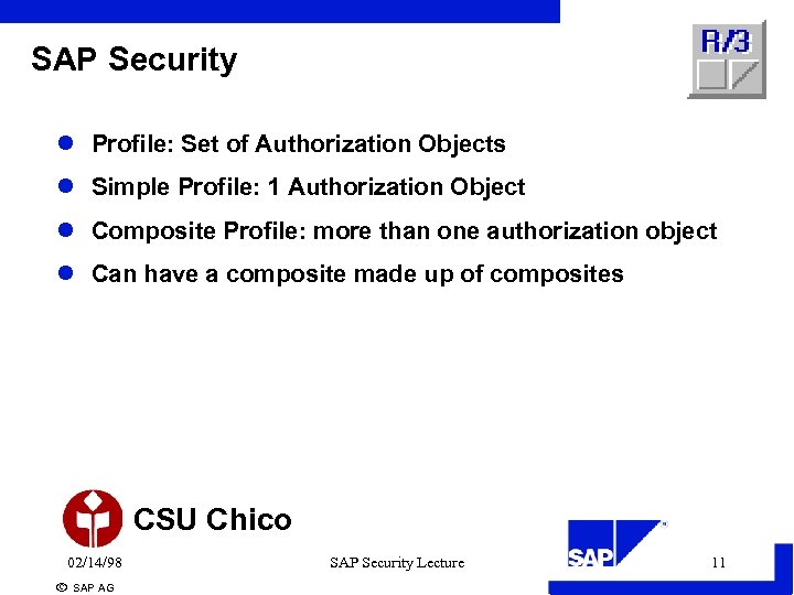 SAP Security l Profile: Set of Authorization Objects l Simple Profile: 1 Authorization Object