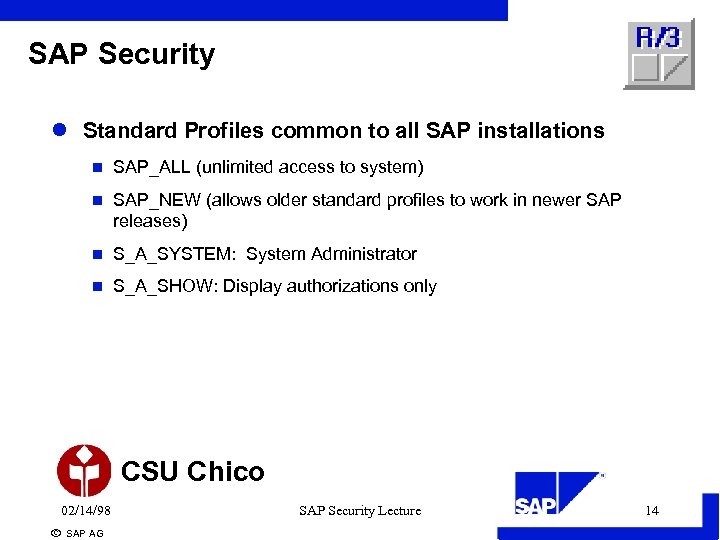 SAP Security l Standard Profiles common to all SAP installations n SAP_ALL (unlimited access