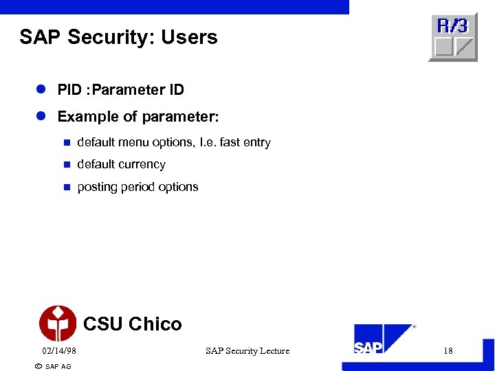 SAP Security: Users l PID : Parameter ID l Example of parameter: n default