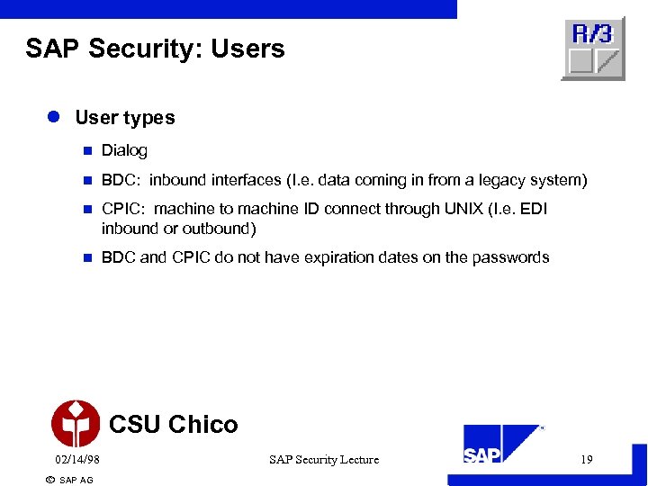 SAP Security: Users l User types n Dialog n BDC: inbound interfaces (I. e.
