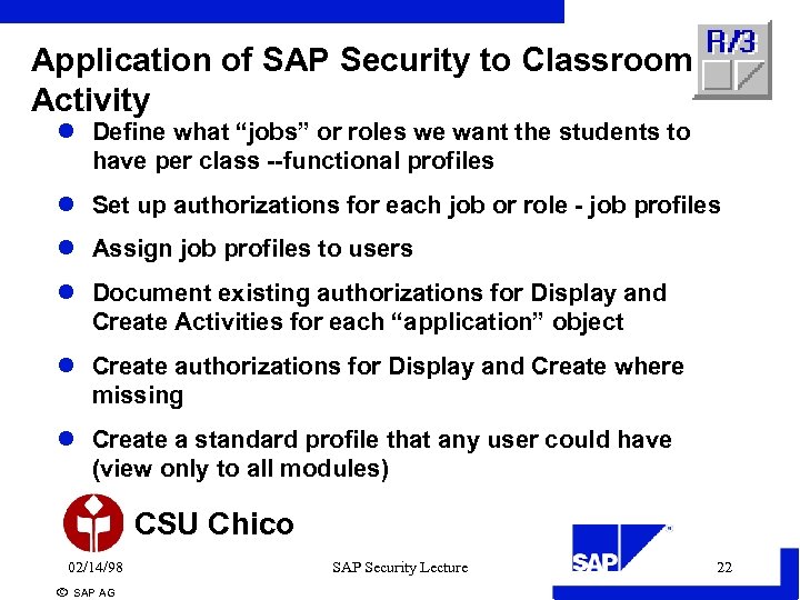 Application of SAP Security to Classroom Activity l Define what “jobs” or roles we