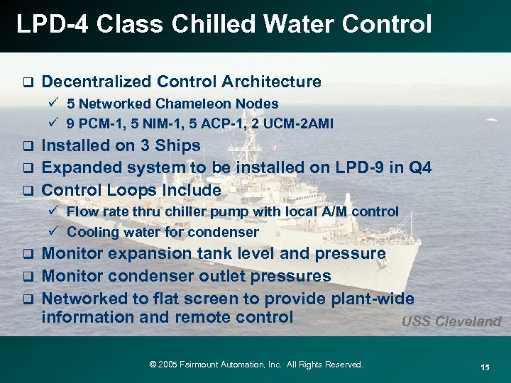 LPD-4 Class Chilled Water Control q Decentralized Control Architecture ü 5 Networked Chameleon Nodes