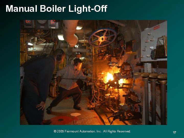 Manual Boiler Light-Off © 2005 Fairmount Automation, Inc. All Rights Reserved. 17 