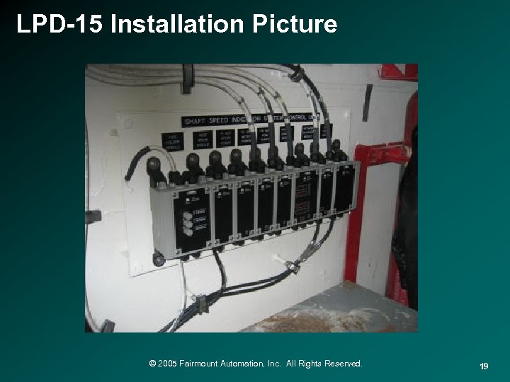 LPD-15 Installation Picture © 2005 Fairmount Automation, Inc. All Rights Reserved. 19 