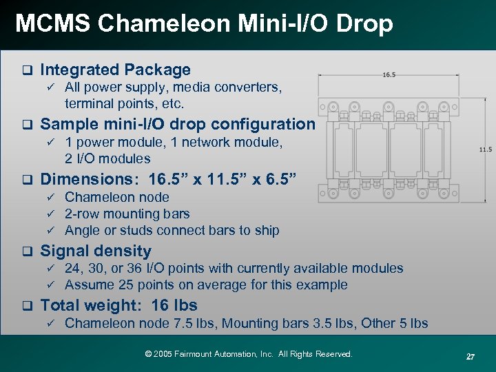 MCMS Chameleon Mini-I/O Drop q Integrated Package ü q Sample mini-I/O drop configuration ü