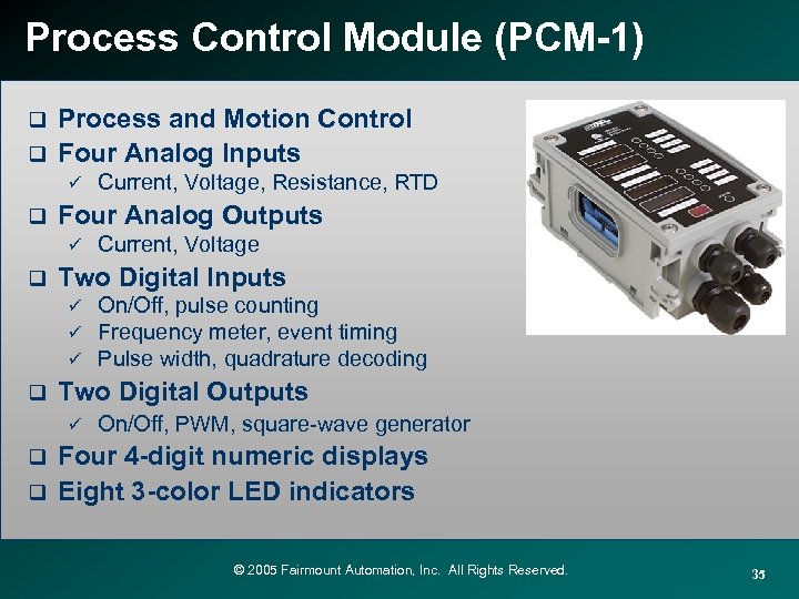 Process Control Module (PCM-1) Process and Motion Control q Four Analog Inputs q ü