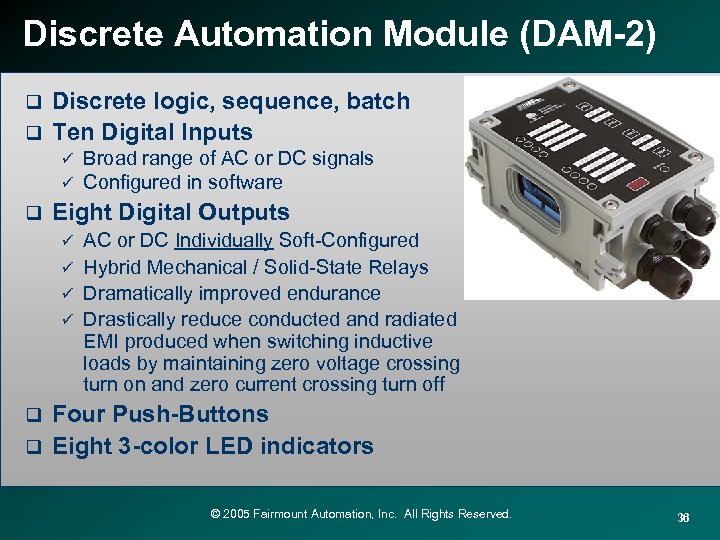 Discrete Automation Module (DAM-2) Discrete logic, sequence, batch q Ten Digital Inputs q ü