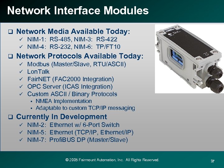 Network Interface Modules q Network Media Available Today: ü ü q NIM-1: RS-485, NIM-3: