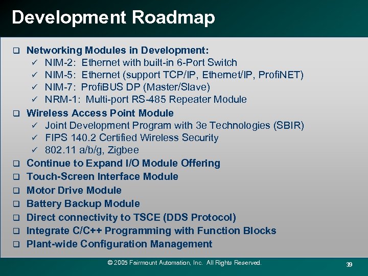 Development Roadmap q q q q q Networking Modules in Development: ü NIM-2: Ethernet
