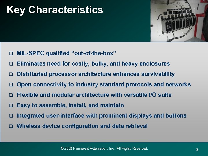 Key Characteristics q MIL-SPEC qualified “out-of-the-box” q Eliminates need for costly, bulky, and heavy