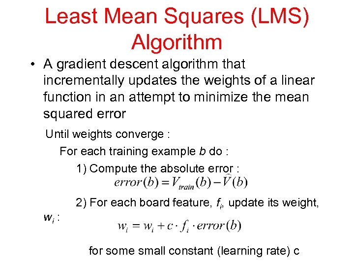 Least Mean Squares (LMS) Algorithm • A gradient descent algorithm that incrementally updates the