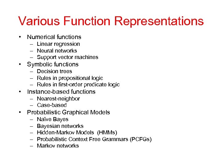 Various Function Representations • Numerical functions – Linear regression – Neural networks – Support