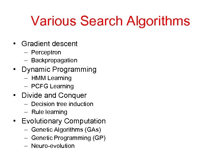 Various Search Algorithms • Gradient descent – Perceptron – Backpropagation • Dynamic Programming –