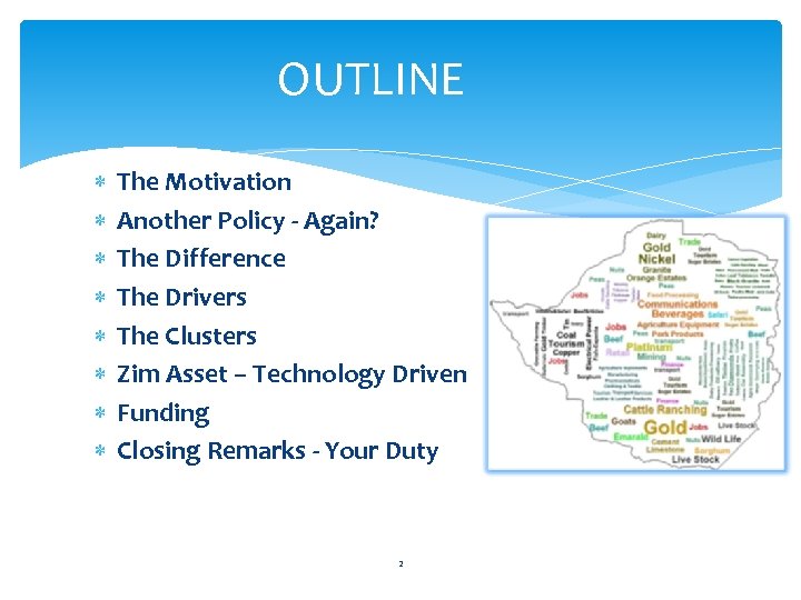 OUTLINE The Motivation Another Policy - Again? The Difference The Drivers The Clusters Zim