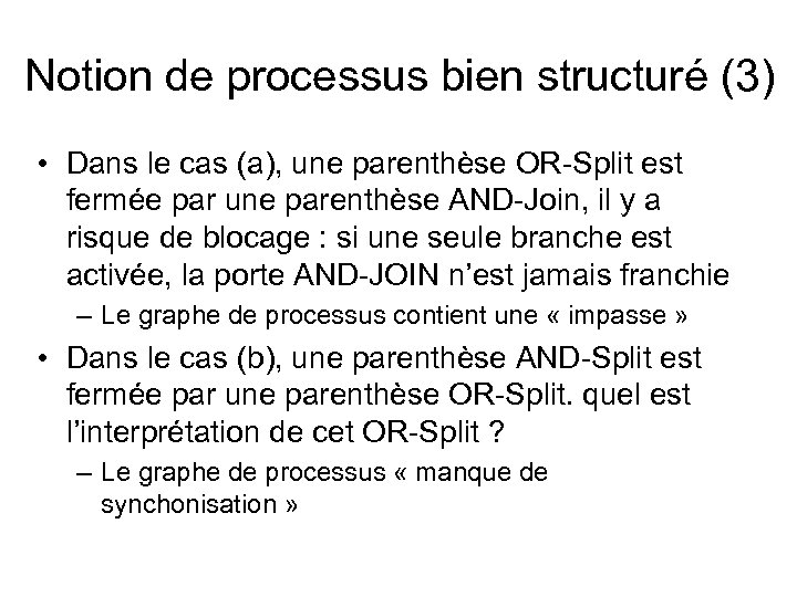 Notion de processus bien structuré (3) • Dans le cas (a), une parenthèse OR-Split