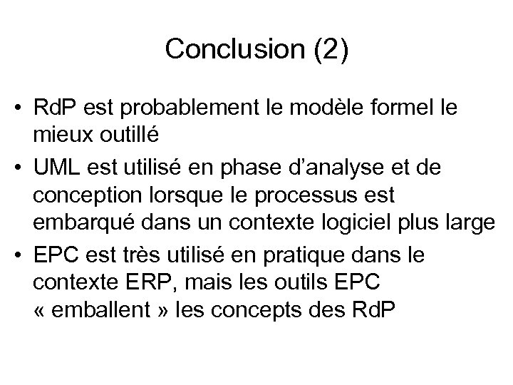 Conclusion (2) • Rd. P est probablement le modèle formel le mieux outillé •