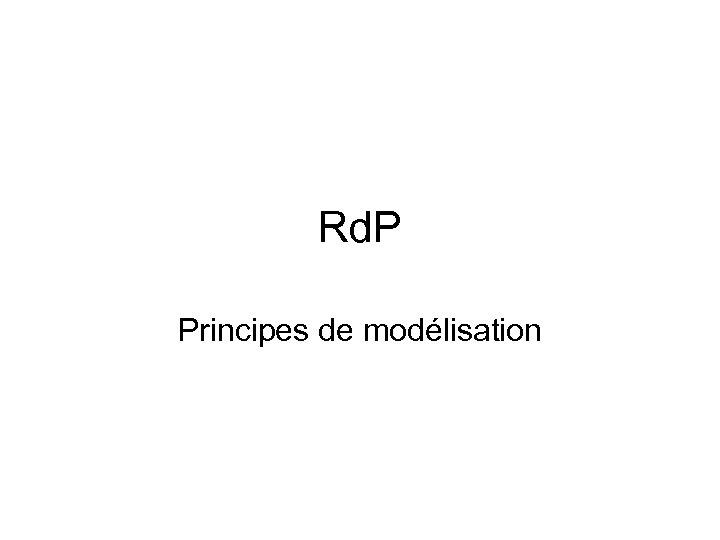 Rd. P Principes de modélisation 