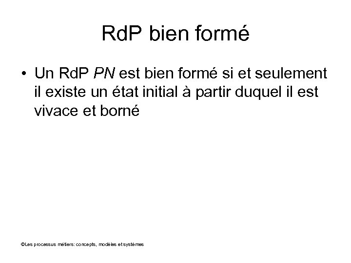 Rd. P bien formé • Un Rd. P PN est bien formé si et