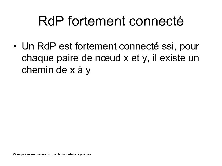 Rd. P fortement connecté • Un Rd. P est fortement connecté ssi, pour chaque
