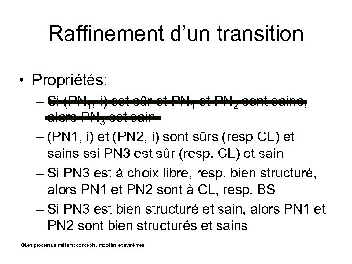 Raffinement d’un transition • Propriétés: – Si (PN 1, i) est sûr et PN