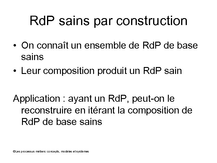 Rd. P sains par construction • On connaît un ensemble de Rd. P de