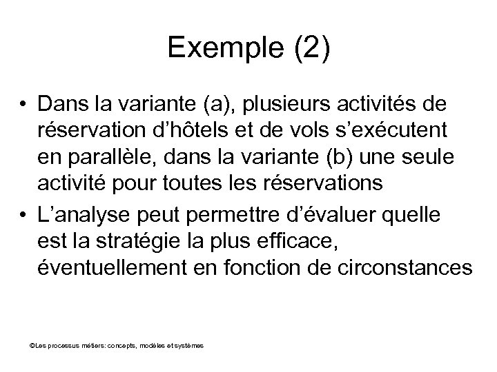 Exemple (2) • Dans la variante (a), plusieurs activités de réservation d’hôtels et de