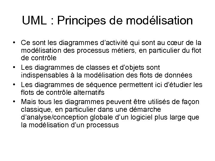 UML : Principes de modélisation • Ce sont les diagrammes d’activité qui sont au