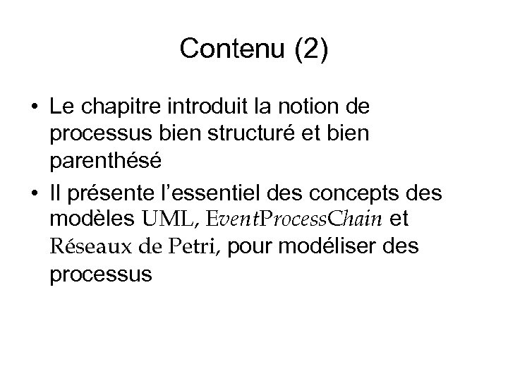 Contenu (2) • Le chapitre introduit la notion de processus bien structuré et bien