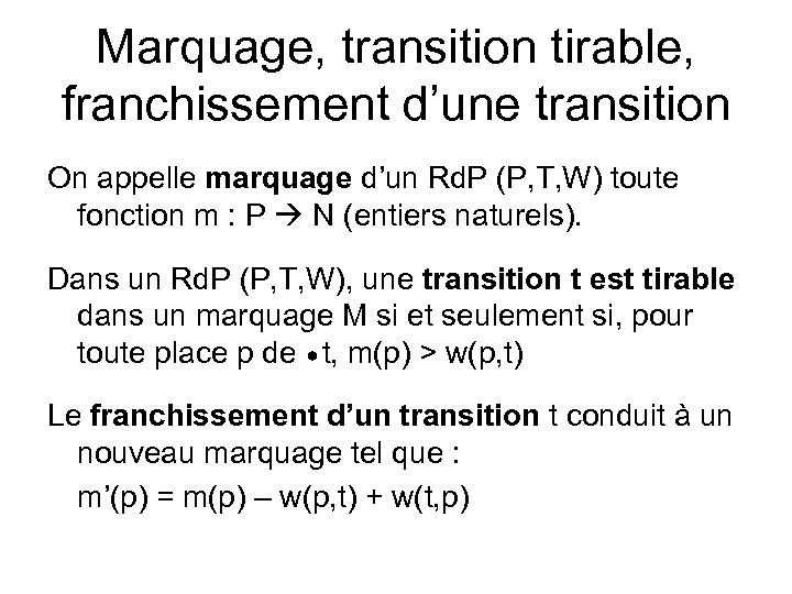 Marquage, transition tirable, franchissement d’une transition On appelle marquage d’un Rd. P (P, T,