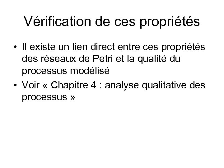 Vérification de ces propriétés • Il existe un lien direct entre ces propriétés des