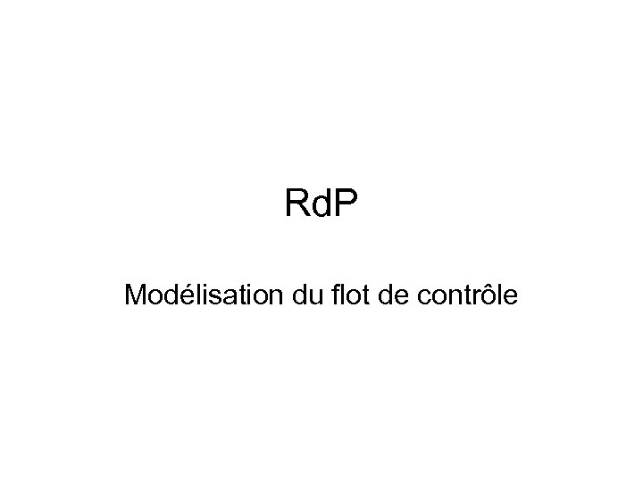 Rd. P Modélisation du flot de contrôle 