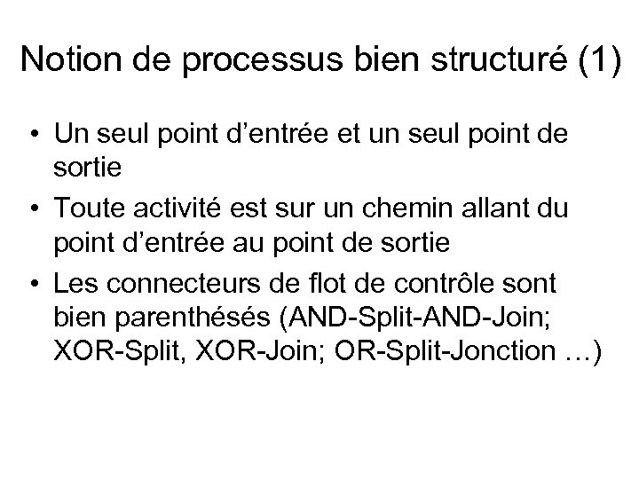 Notion de processus bien structuré (1) • Un seul point d’entrée et un seul