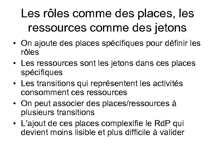Les rôles comme des places, les ressources comme des jetons • On ajoute des
