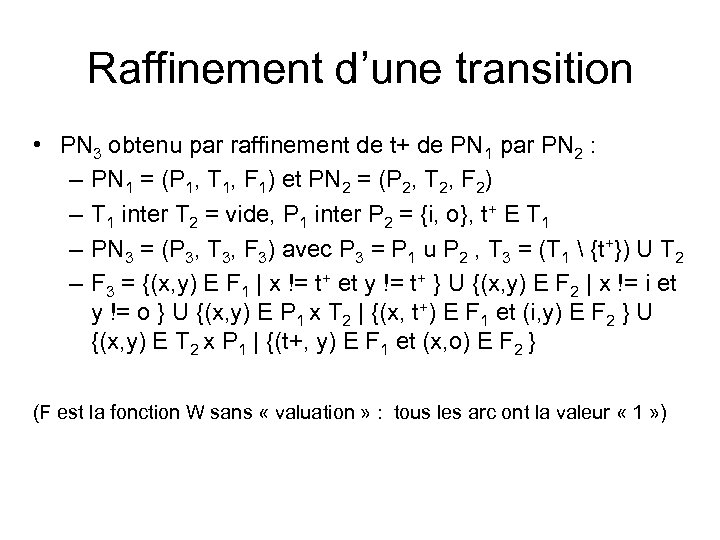 Raffinement d’une transition • PN 3 obtenu par raffinement de t+ de PN 1