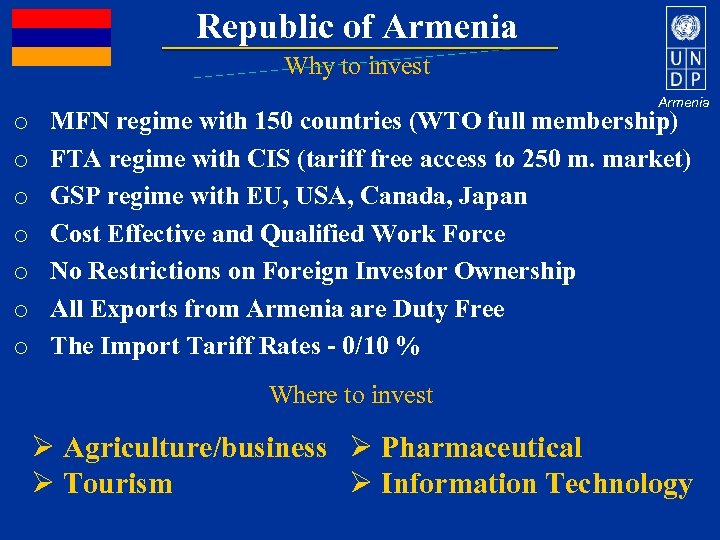 Republic of Armenia Why to invest o o o o Armenia MFN regime with