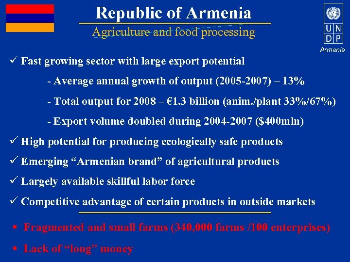 Republic of Armenia Agriculture and food processing Armenia ü Fast growing sector with large