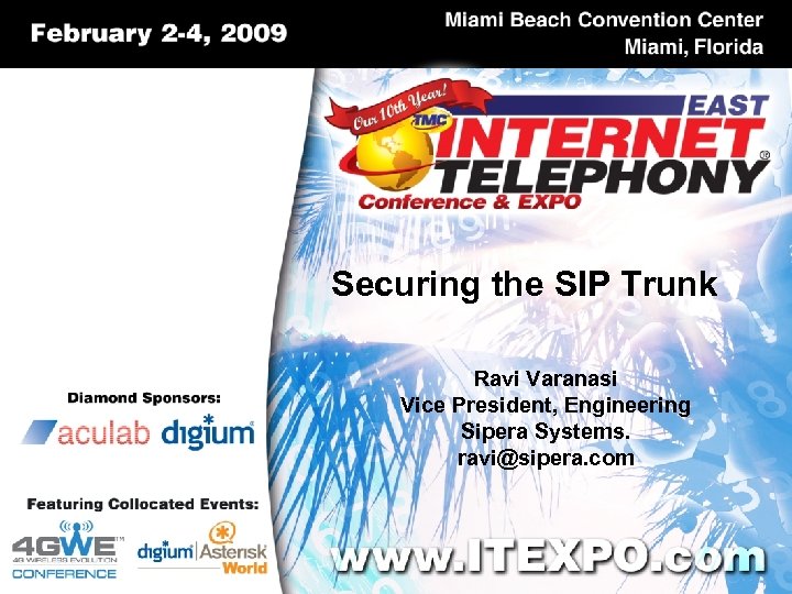 Securing the SIP Trunk Ravi Varanasi Vice President, Engineering Sipera Systems. ravi@sipera. com 