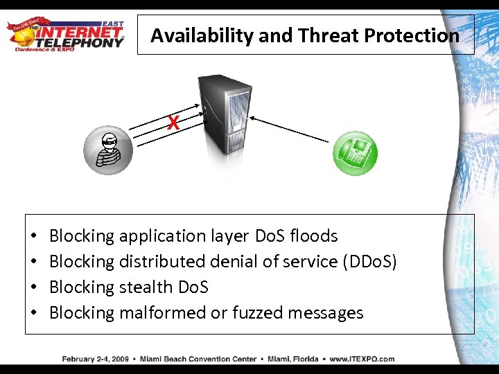 Availability and Threat Protection X • • Blocking application layer Do. S floods Blocking