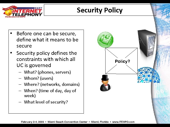 Security Policy • Before one can be secure, define what it means to be