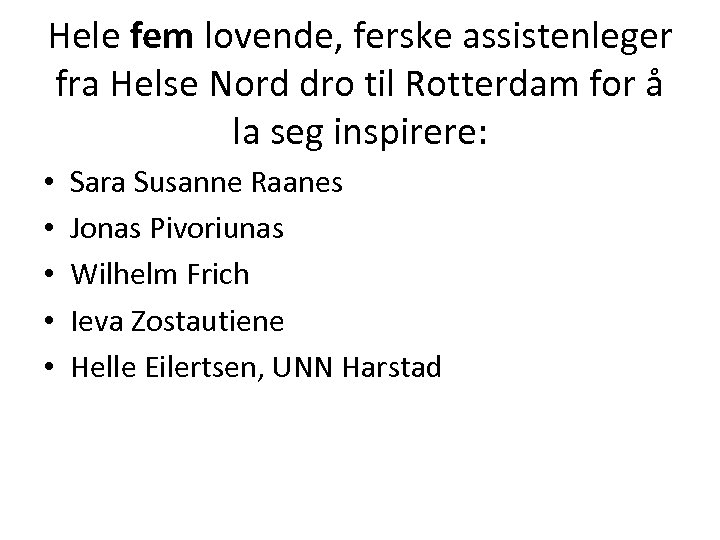 Hele fem lovende, ferske assistenleger fra Helse Nord dro til Rotterdam for å la