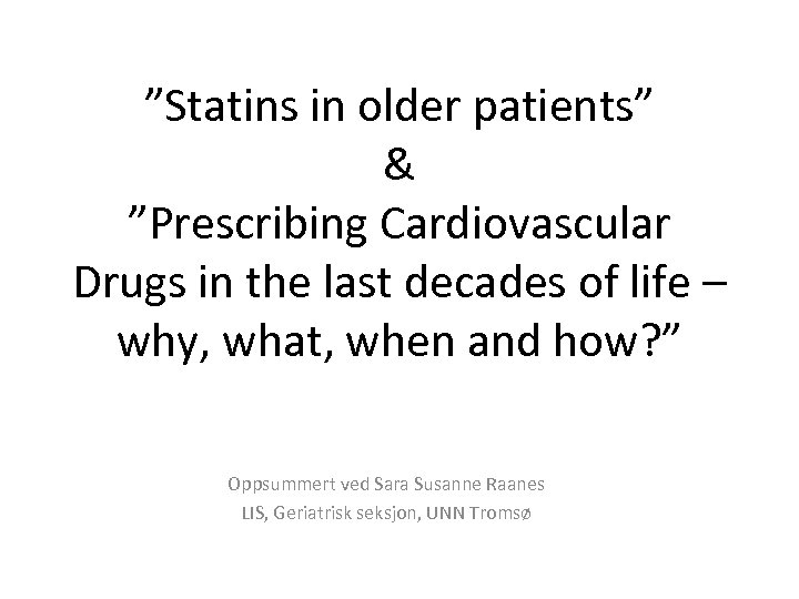 ”Statins in older patients” & ”Prescribing Cardiovascular Drugs in the last decades of life